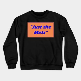 "Just the Mets" Design Crewneck Sweatshirt